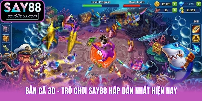 Bắn cá 3D - Trò chơi Say88 hấp dẫn nhất hiện nay
