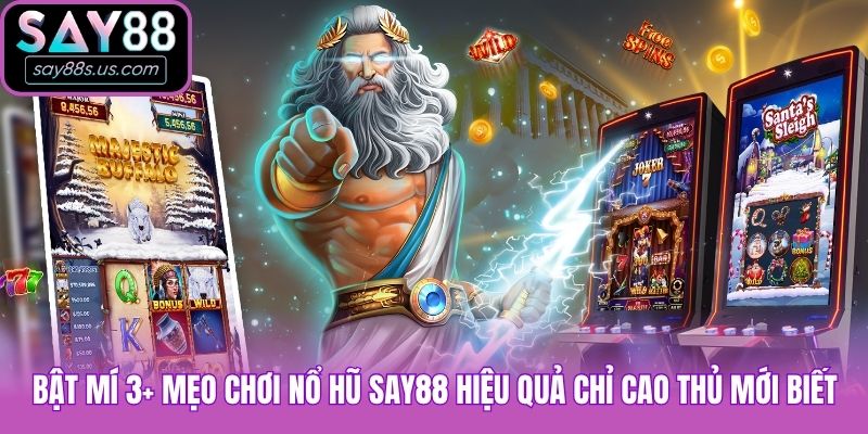 Nổ Hũ Say88 Và Kinh Nghiệm Săn Hũ Khủng Từ Siêu Cao Thủ Bật mí 3+ mẹo chơi nổ hũ Say88 hiệu quả chỉ cao thủ mới biết