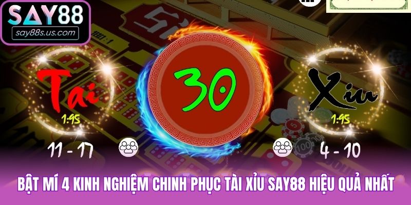 Bật mí 4 kinh nghiệm chinh phục Tài xỉu Say88 hiệu quả nhất