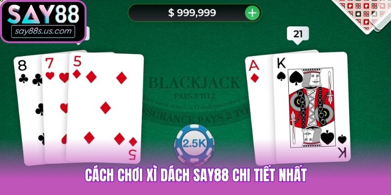Cách chơi xì dách Say88 chi tiết nhất