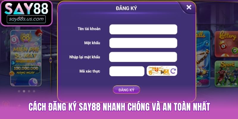 Hướng Dẫn Cách Đăng Ký Say88 Nhanh Và Đơn Giản Nhất Cách đăng ký Say88 nhanh chóng và an toàn nhất