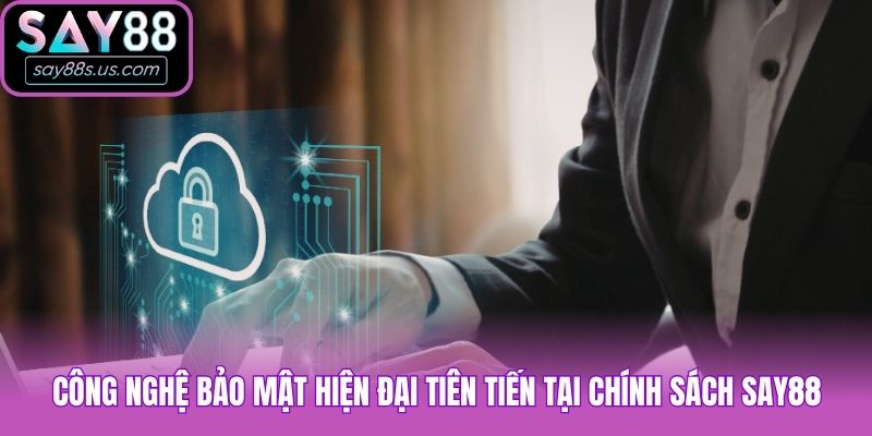 Công nghệ bảo mật hiện đại tiên tiến tại chính sách Say88