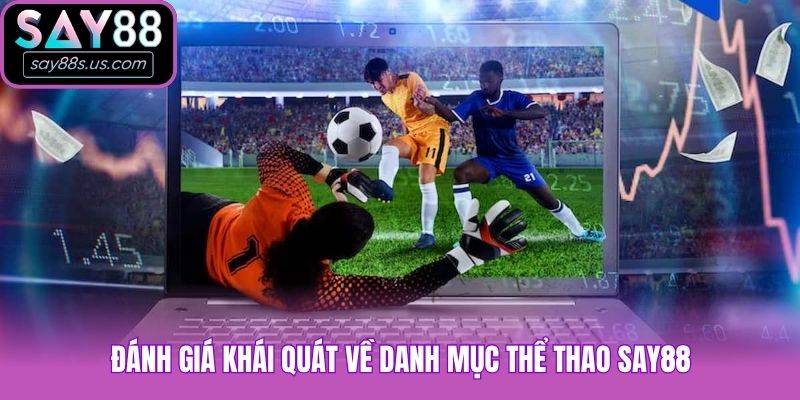 Đánh giá khái quát về danh mục thể thao Say88