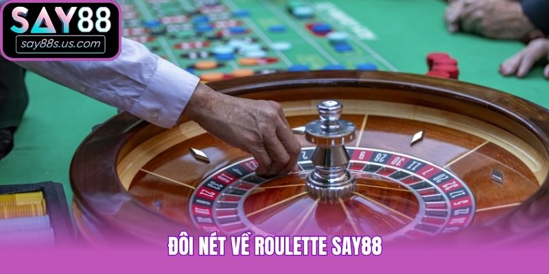Đôi nét về Roulette Say88