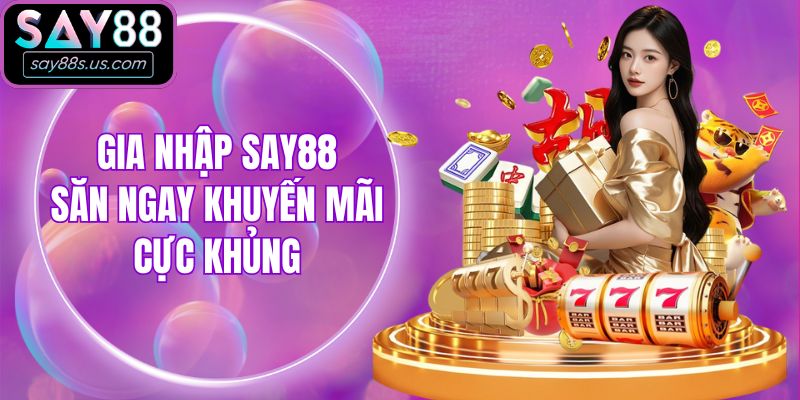 Say88 - Nhà Cái Cá Cược Trực Tuyến 2026 | Đăng ký +88k Gia nhập Say88 săn ngay khuyến mãi cực khủng