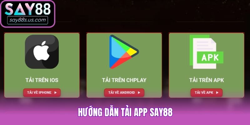 Hướng dẫn tải app Say88