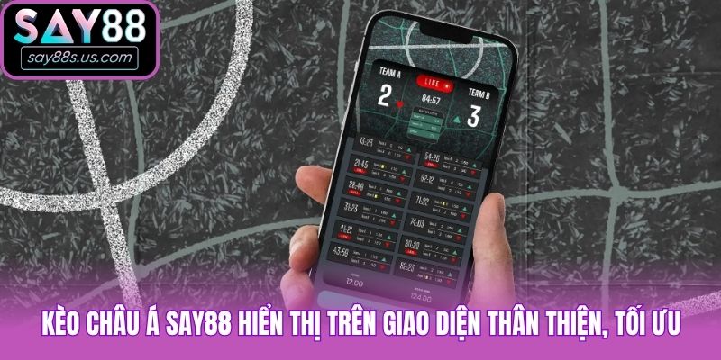 Kèo Châu Á Say88 - Loại Hình Cá Cược Hấp Dẫn Nhất 2026 Kèo châu Á Say88 hiển thị trên giao diện thân thiện, tối ưu