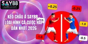 Kèo Châu Á Say88 - Loại Hình Cá Cược Hấp Dẫn Nhất 2026