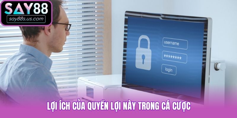 Lợi ích của quyền lợi này trong cá cược