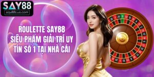 Roulette Say88 - Siêu Phẩm Giải Trí Uy Tín Số 1 Tại Nhà Cái
