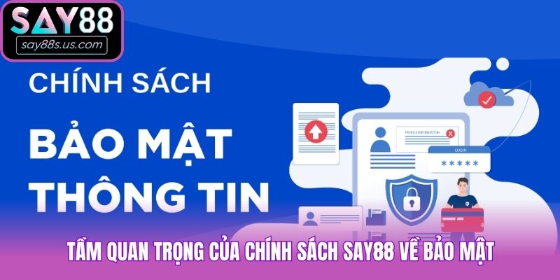Tầm quan trọng của chính sách Say88 về bảo mật