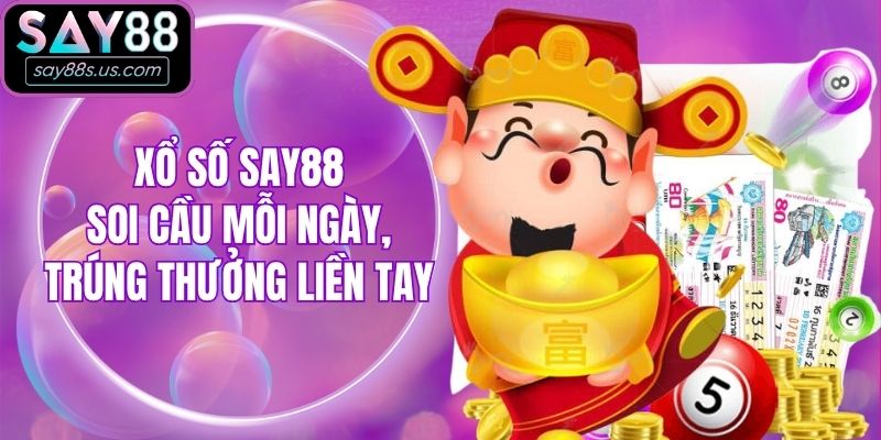 Xổ Số Say88 - Soi Cầu Mỗi Ngày, Trúng Thưởng Liền Tay Xổ Số Say88 - Soi Cầu Mỗi Ngày, Trúng Thưởng Liền Tay